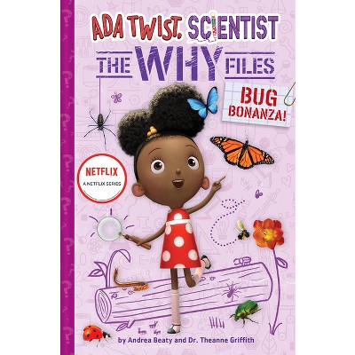 Bug Bonanza! (ADA Twist, Scientist: Why Files #4) - (Questioneers) by  Andrea Beaty & Theanne Griffith (Hardcover)