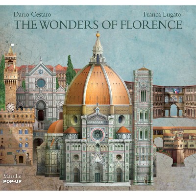 The Wonders of Florence - by  Dario Cestaro (Hardcover)