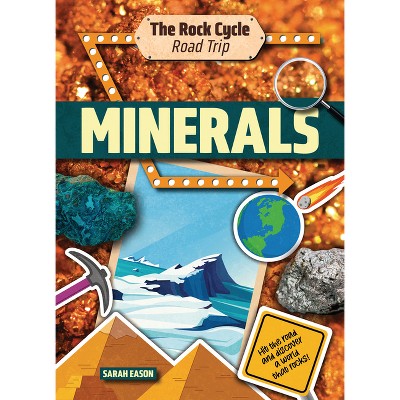 Minerals - (The Rock Cycle Road Trip) by  Sarah Eason (Paperback)