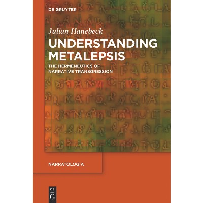 Understanding Metalepsis - (Narratologia) by  Julian Hanebeck (Paperback)