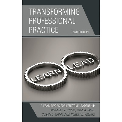 Transforming Professional Practice - 2nd Edition by  Kimberly T Strike & Paul A Sims & Susan L Mann (Paperback)