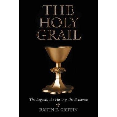 The Holy Grail - by  Justin E Griffin (Paperback)
