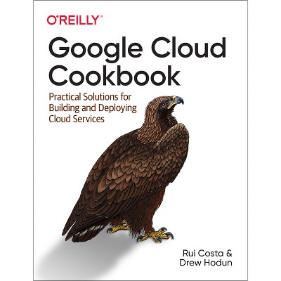 Google Cloud Cookbook - by  Rui Santos Costa & Drew Hodun (Paperback)