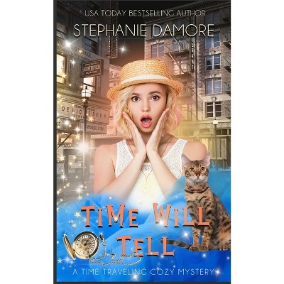 Time Will Tell - (Witch in Time) by  Stephanie Damore (Paperback)