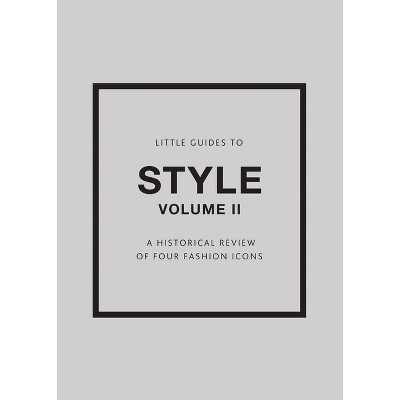 Little Guides to Style II - (Little Books of Fashion) by  Emma Baxter-Wright & Karen Homer & Darla-Jane Gilroy (Hardcover)