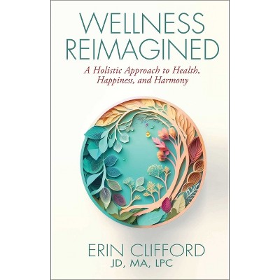 Wellness Reimagined - by  Erin Clifford (Hardcover)
