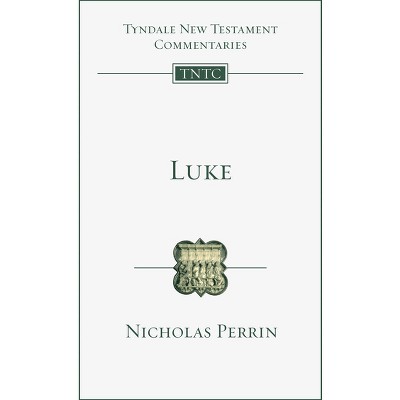 Luke - (Tyndale New Testament Commentaries) by  Nicholas Perrin (Paperback)