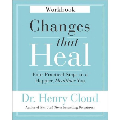 Changes That Heal Workbook - by  Henry Cloud (Paperback)