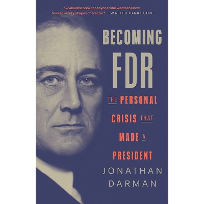 Becoming FDR - by  Jonathan Darman (Paperback)
