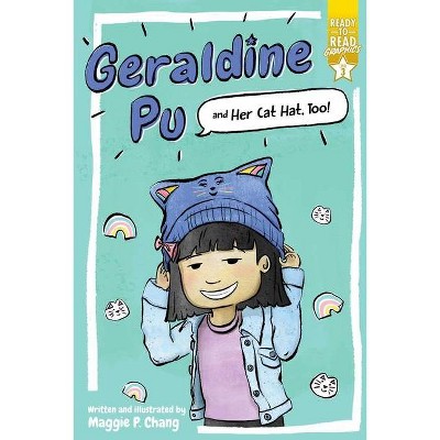 Geraldine Pu and Her Cat Hat, Too! - by Maggie P Chang
