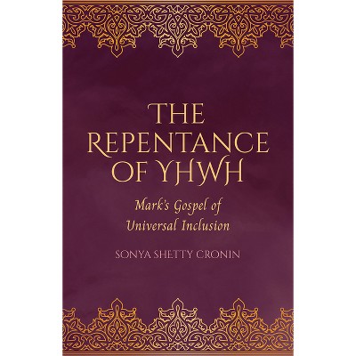 The Repentance of Yhwh - by  Sonya Shetty Cronin (Hardcover)