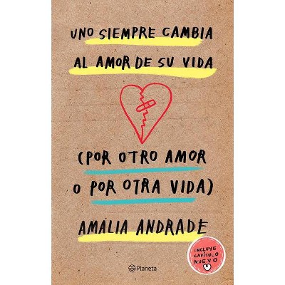 Uno Siempre Cambia Al Amor de Su Vida (Por Otro Amor O Por Otra Vida) / You Always Changes the Love of Your Life (for Another Love or Another Life)