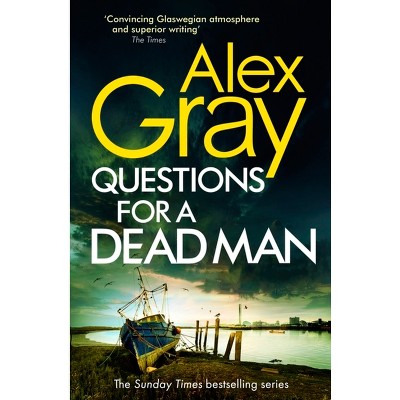 Questions for a Dead Man - (Dsi William Lorimer) by  Alex Gray (Paperback)