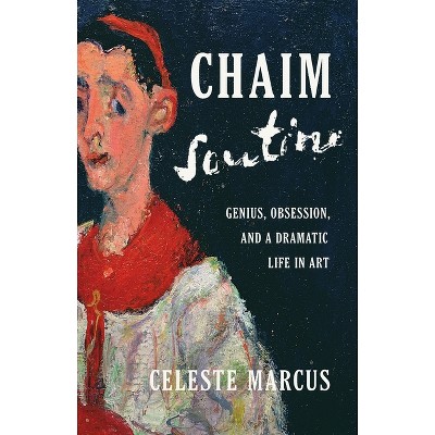 Chaim Soutine - by  Celeste Marcus (Hardcover)