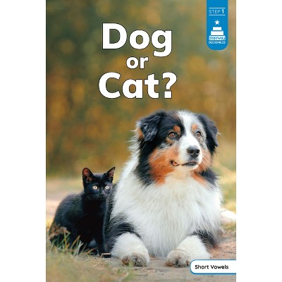 Dog or Cat? - (Stairway Decodables Nonfiction Step 1) by  Laura Stickney (Paperback)