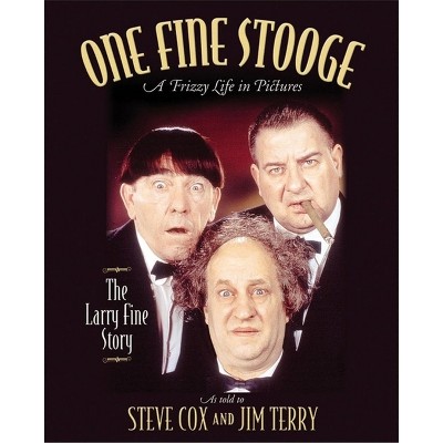 One Fine Stooge - by  Steve Cox & Jim Terry & Stephen Cox (Hardcover)