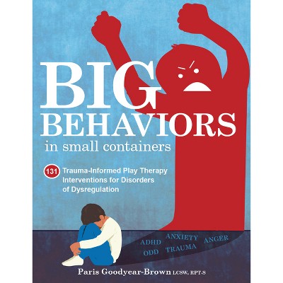 Big Behaviors in Small Containers - by  Paris Goodyear Brown (Paperback)