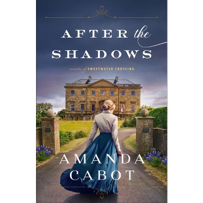 After the Shadows - (Secrets of Sweetwater Crossing) by Amanda Cabot