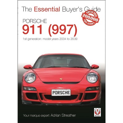 Porsche 911 (997) - Model Years 2004 to 2009 - (Essential Buyer's Guide) by  Adrian Streather (Paperback)
