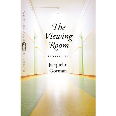 The Viewing Room - (Flannery O'Connor Award for Short Fiction) by  Jacquelin Gorman (Paperback)