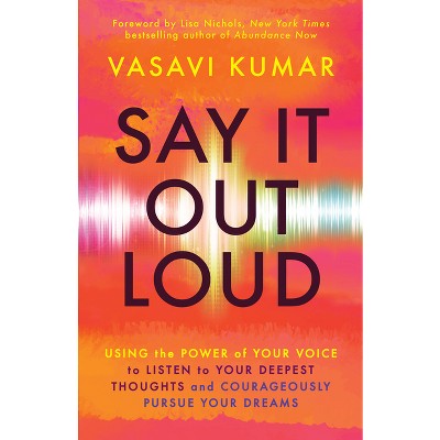 Say It Out Loud - by  Vasavi Kumar (Paperback)