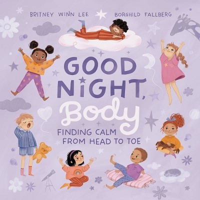 Good Night, Body - by  Britney Winn Lee (Hardcover)