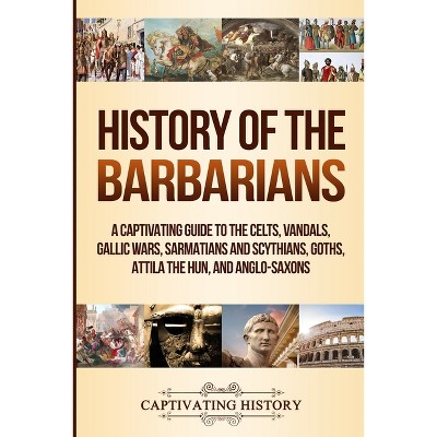 History of the Barbarians - by Captivating History