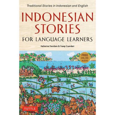 Indonesian Stories for Language Learners - by  Katherine Davidsen & Yusep Cuandani (Paperback)