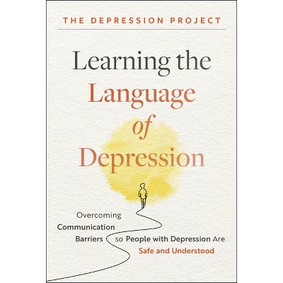 Learning the Language of Depression - by  The Depression Project (Hardcover)