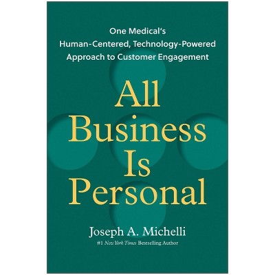 All Business Is Personal - by  Joseph A Michelli (Hardcover)