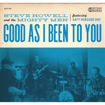 Steve Howell & the Mighty Men - Good As I Been To You (CD)