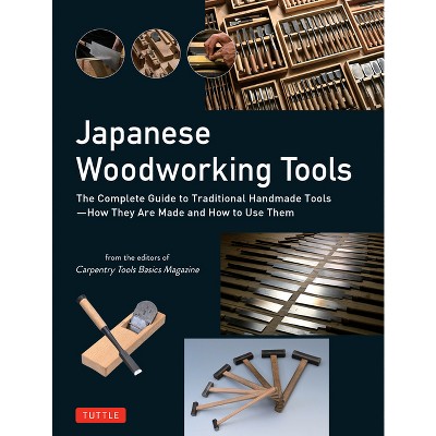 Japanese Woodworking Tools - by  Carpentry Tools Basics Magazine (Hardcover)
