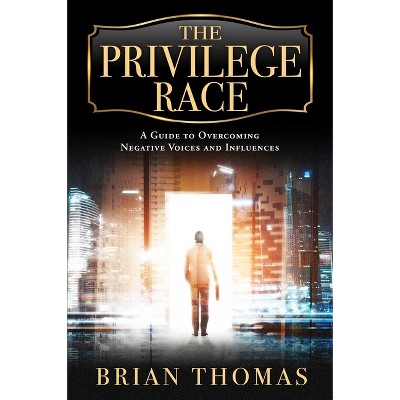 The Privilege Race - by  Brian Thomas (Hardcover)