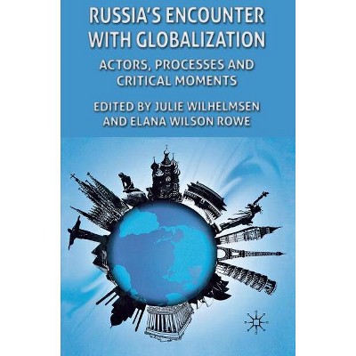 Russia's Encounter with Globalization - by  J Wilhelmsen & E Wilson Rowe (Hardcover)