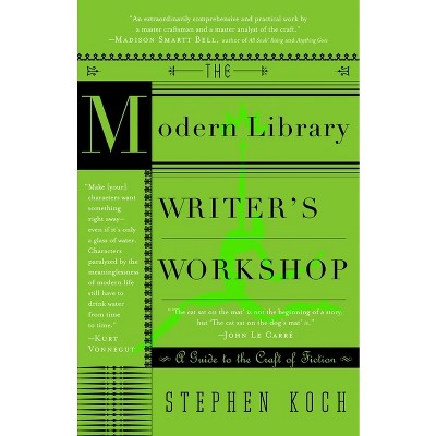 The Modern Library Writer's Workshop - by  Stephen Koch (Paperback)