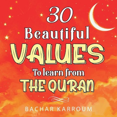 30 Beautiful Values to Learn From The Quran - (Paperback)