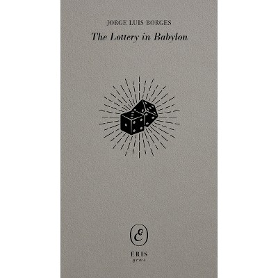 The Lottery in Babylon - (Eris Gems) by  Jorge Luis Borges (Paperback)
