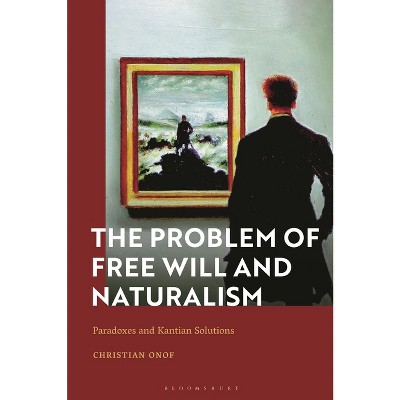 The Problem of Free Will and Naturalism - by  Christian Onof (Paperback)