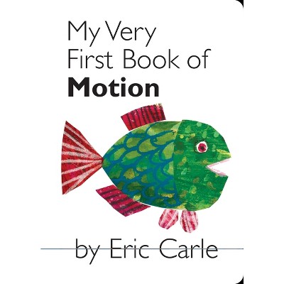 My Very First Book of Motion - by  Eric Carle (Board Book)