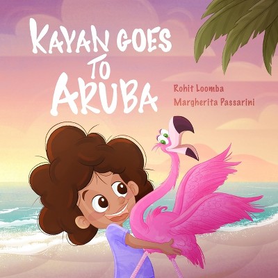 Kayan goes to aruba - by  Rohit S Loomba (Paperback)