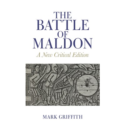 The Battle of Maldon - (Exeter Medieval Texts and Studies) by  Mark Griffith (Hardcover)