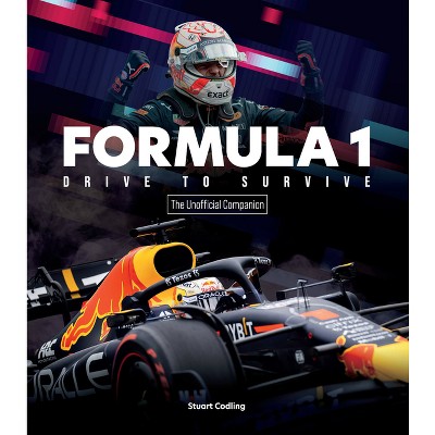 Formula 1 Drive to Survive the Unofficial Companion - by  Stuart Codling (Paperback)
