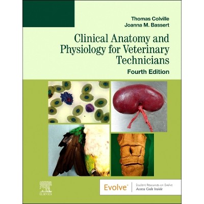 Clinical Anatomy and Physiology for Veterinary Technicians - 4th Edition by  Thomas P Colville & Joanna M Bassert (Paperback)