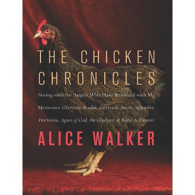 The Chicken Chronicles - by  Alice Walker (Paperback)