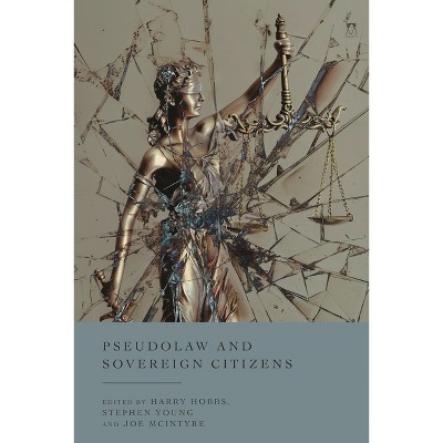 Pseudolaw and Sovereign Citizens - by  Harry Hobbs & Stephen Young & Joe McIntyre (Hardcover)