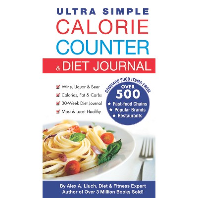 Ultra Simple Calorie Counter & Diet Journal - by  Alex A Lluch (Paperback)