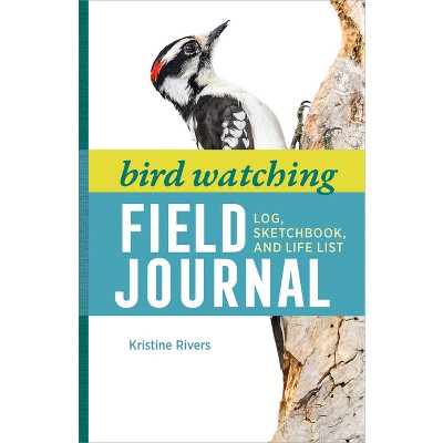 Bird Watching Field Journal - (Bird Watching Adventures) by  Kristine Rivers (Paperback)