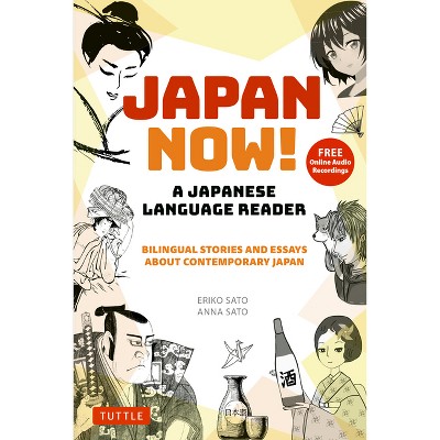 Japan Now! a Japanese Language Reader - by  Eriko Sato & Anna Sato (Paperback)