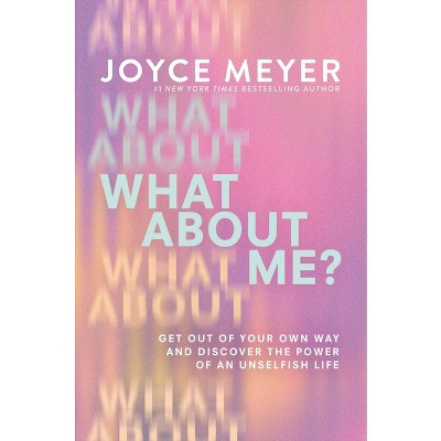 What about Me? - by Joyce Meyer