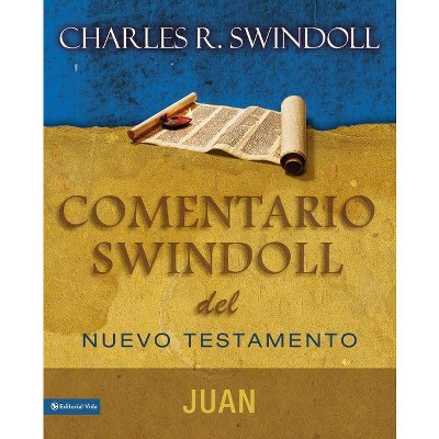 Comentario Swindoll del Nuevo Testamento: Juan - by  Charles R Swindoll (Paperback)